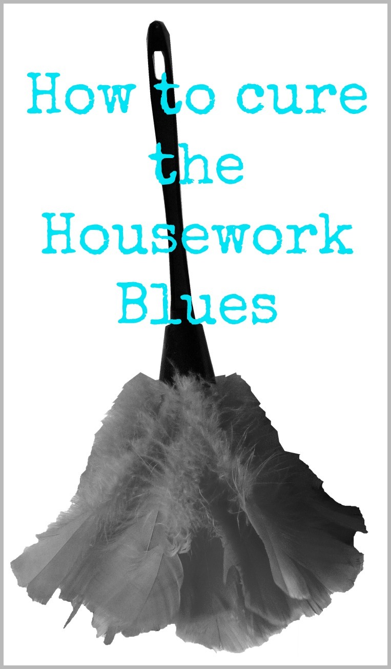 How to cure the Housework Blues