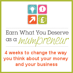Earn what you deserve as a mumpreneur