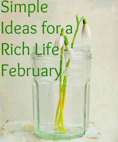 Simple Ideas for a Rich Life – February