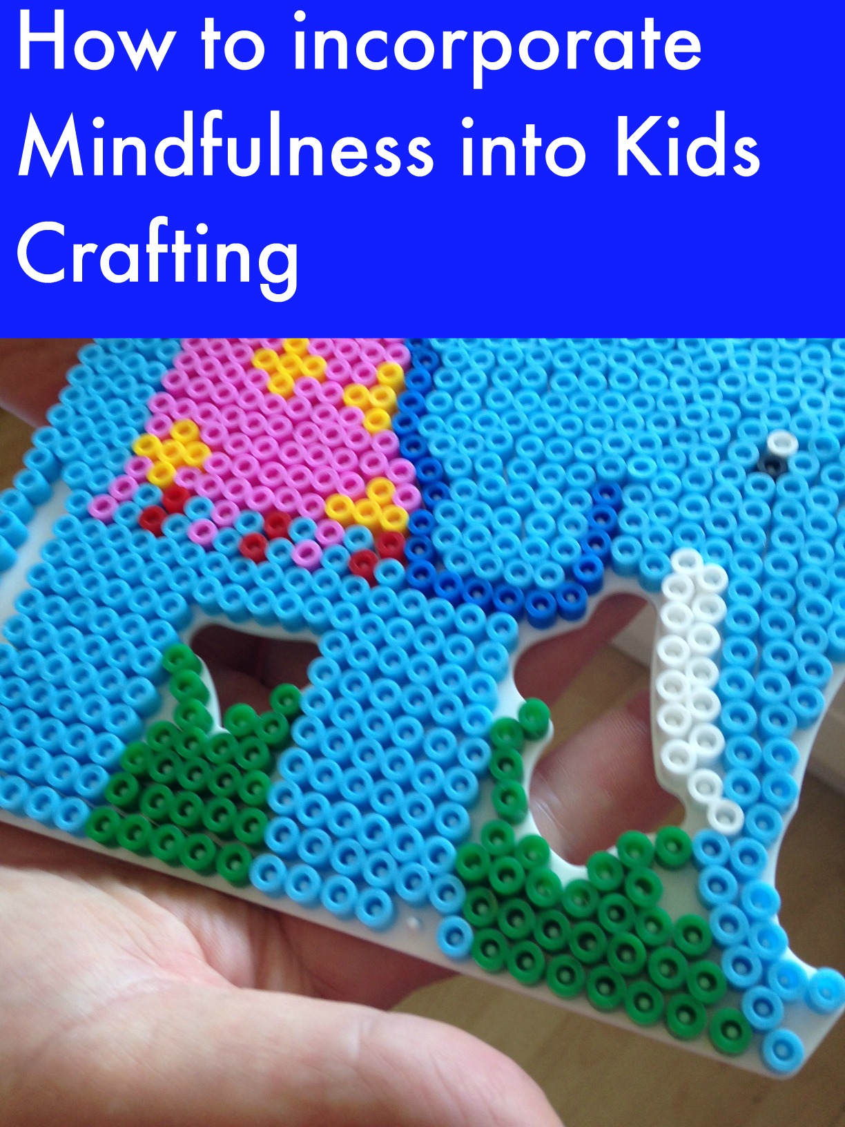 How to incorporate Mindfulness into Kids Crafting