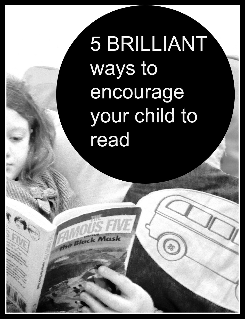 5 BRILLIANT ways to encourage your child to read