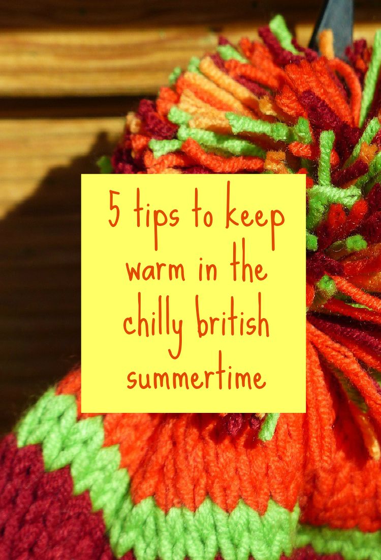 5 tips to keep warm in the chilly British summertime